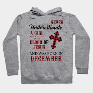 Never Underestimate A Girl Who Is Covered By The Blood Of Jesus And Was Born In December Hoodie
